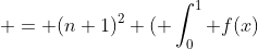  = (n+1)^2 ( \int_0^1 f(x)~dx)^2
