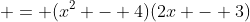  = (x^2 - 4)(2x - 3)