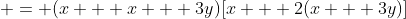  = (x + x + 3y)[x + 2(x + 3y)]