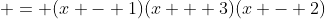  = (x - 1)(x + 3)(x - 2)