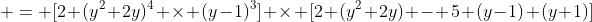  = [2 (y^2+2y)^4 \times (y-1)^3] \times [2 (y^2+2y) - 5 (y-1) (y+1)]