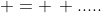  = \, .....