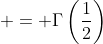  = \Gamma\left(\frac{1}{2}\right)