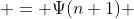  = \Psi(n+1) 