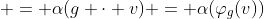  = \alpha(g \cdot v) = \alpha(\varphi_g(v))