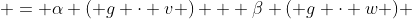  = \alpha ( g \cdot v ) + \beta ( g \cdot w ) 