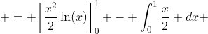  = \bigg[\frac{x^2}{2}\ln(x)\bigg]_0^1 - \int_0^1{\frac{x}{2} dx} 