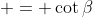  = \cot{\beta}
