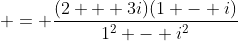  = \frac{(2 + 3i)(1 - i)}{1^2 - i^2}