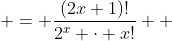 \begin{aligned} \text{LHS} & = \frac{(2x+1)!}{2^x \cdot x!} \\ & = \frac{(2(5)+1)!}{2^5 \cdot 5!} \\ & = \frac{11!}{32 \cdot 5!} \\ & = 10395 \end{aligned}