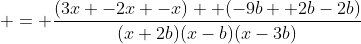 = \frac{(3x -2x -x)+ (-9b +2b-2b)}{(x+2b)(x-b)(x-3b)}