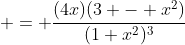  = \frac{(4x)(3 - x^2)}{(1+x^2)^3}