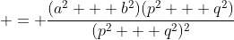  = \frac{(a^2 + b^2)(p^2 + q^2)}{(p^2 + q^2)^2}