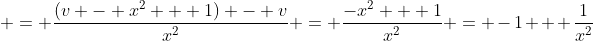 = \frac{(v - x^2 + 1) - v}{x^2} = \frac{-x^2 + 1}{x^2} = -1 + \frac{1}{x^2}