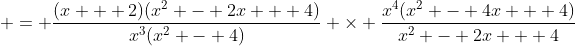  = \frac{(x + 2)(x^2 - 2x + 4)}{x^3(x^2 - 4)} \times \frac{x^4(x^2 - 4x + 4)}{x^2 - 2x + 4}