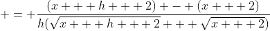  = \frac{(x + h + 2) - (x + 2)}{h(\sqrt{x + h + 2} + \sqrt{x + 2})}