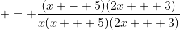  = \frac{(x - 5)(2x + 3)}{x(x + 5)(2x + 3)}
