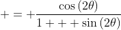  = \frac{\cos{(2\theta)}}{1 + \sin{(2\theta)}}