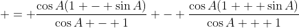  = \frac{\cos{A}(1 - \sin{A})}{\cos{A} - 1} - \frac{\cos{A}(1 + \sin{A})}{\cos{A} + 1}