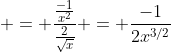  = \frac{\frac{-1}{x^{2}}}{\frac{2}{\sqrt{x}}} = \frac{-1}{2x^{3/2}}