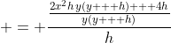  = \frac{\frac{2x^2h\,y(y + h) + 4h}{y(y + h)}}{h}