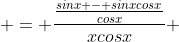  = \frac{\frac{sinx - sinxcosx}{cosx}}{xcosx} 