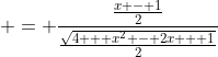  = \frac{\frac{x - 1}{2}}{\frac{\sqrt{4 + x^2 - 2x + 1}}{2}}