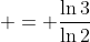  = \frac{\ln{3}}{\ln{2}}