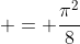  = \frac{\pi^2}{8}