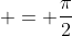  = \frac{\pi}{2}
