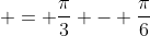  = \frac{\pi}{3} - \frac{\pi}{6}