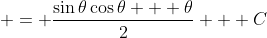  = \frac{\sin{\theta}\cos{\theta} + \theta}{2} + C