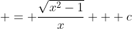  = \frac{\sqrt{x^2-1}}{x} + c