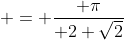  = \frac{ \pi}{ 2 \sqrt{2}}