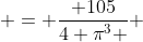  = \frac{ 105}{4 \pi^3 } ~ \zeta(3) 