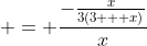 = \frac{-\frac{x}{3(3 + x)}}{x}
