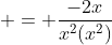  = \frac{-2x}{x^2(x^2)}