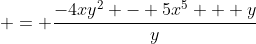  = \frac{-4xy^2 - 5x^5 + y}{y}