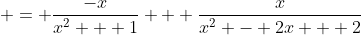  = \frac{-x}{x^2 + 1} + \frac{x}{x^2 - 2x + 2}