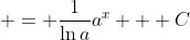  = \frac{1}{\ln{a}}a^x + C