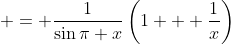  = \frac{1}{\sin{\pi x}}\left(1 + \frac{1}{x}\right)