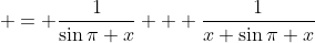  = \frac{1}{\sin{\pi x}} + \frac{1}{x \sin{\pi x}}
