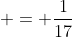 = \frac{1}{17}