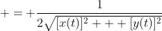  = \frac{1}{2\sqrt{[x(t)]^2 + [y(t)]^2}}