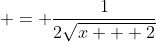  = \frac{1}{2\sqrt{x + 2}}