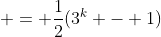  = \frac{1}{2}(3^k - 1)