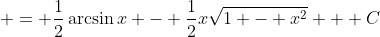  = \frac{1}{2}\arcsin{x} - \frac{1}{2}x\sqrt{1 - x^2} + C