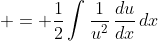  = \frac{1}{2}\int{\frac{1}{u^2}\,\frac{du}{dx}\,dx}