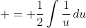  = \frac{1}{2}\int{\frac{1}{u}\,du}