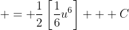  = \frac{1}{2}\left[\frac{1}{6}u^6\right] + C